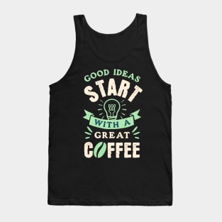 Great Ideas starts with Good Coffee Quote Design Tank Top